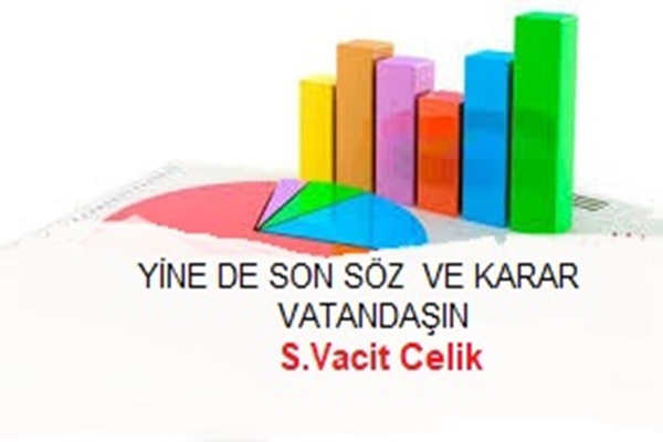 Anketler Gösteriyor-Yine De Son Söz Ve Karar Vatandaşın