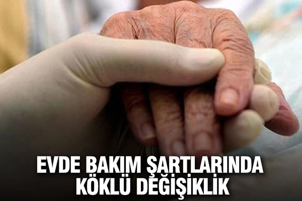 Evde bakım şartlarında köklü değişiklik