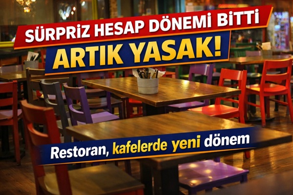 Restoranlarda Sürpriz Hesap dönemi bitti!